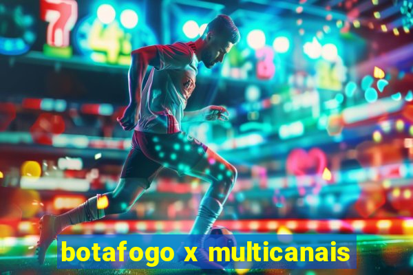 botafogo x multicanais